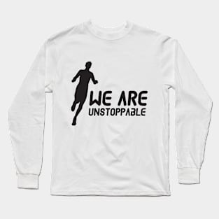 We are unstoppable words power Long Sleeve T-Shirt
